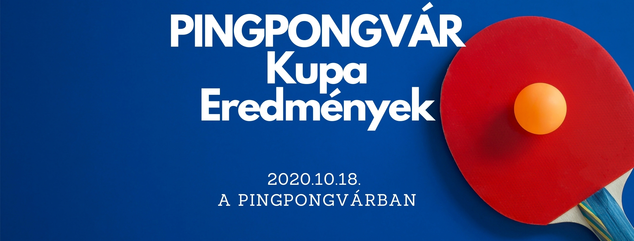 PingPongVár Kupa 2020.10.18. EREDMÉNYEK